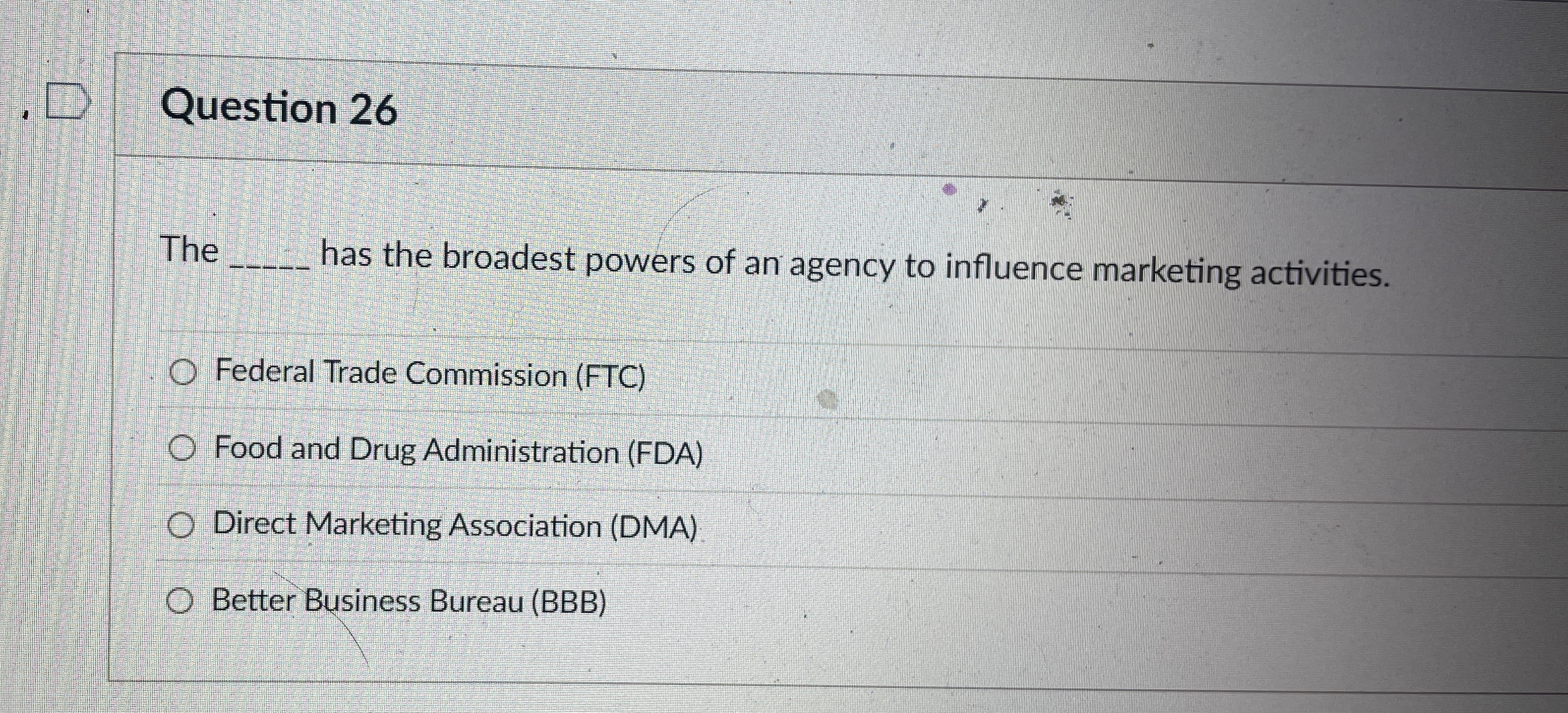  Question 26 The q, has the broadest powers of an agency