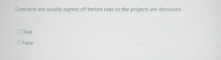  Contracts are usually signed off before risks to the projects are
