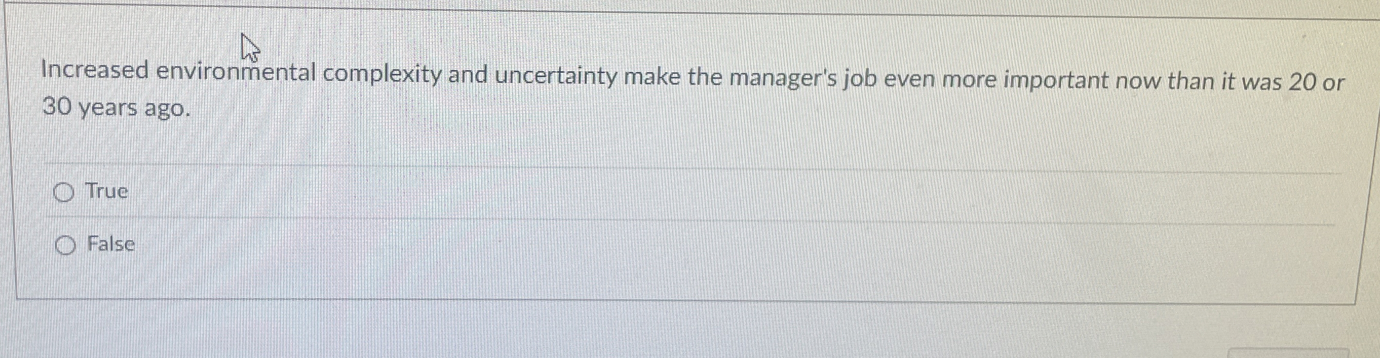  Increased environmental complexity and uncertainty make the manager's job even more