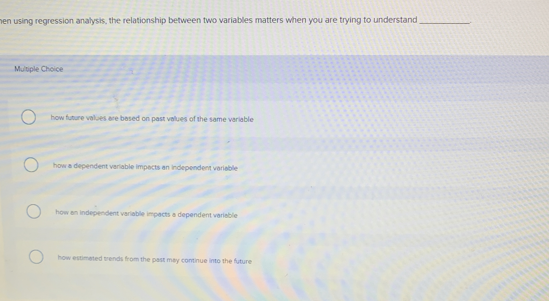  nen using regression analysis, the relationship between two variables matters when