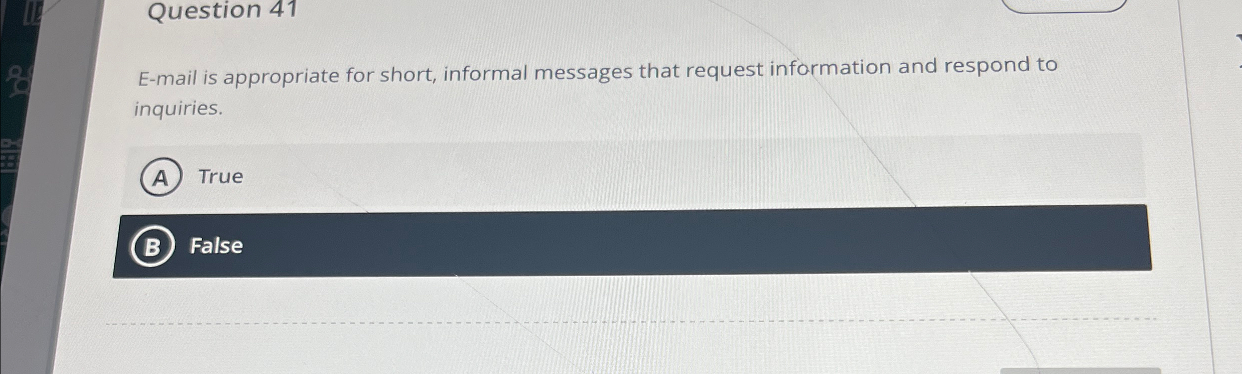  Question 41 E-mail is appropriate for short, informal messages that request