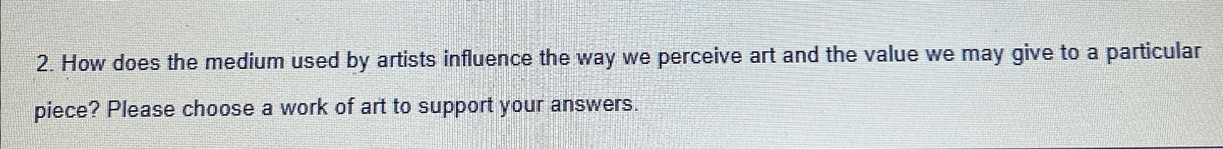  How does the medium used by artists influence the way we