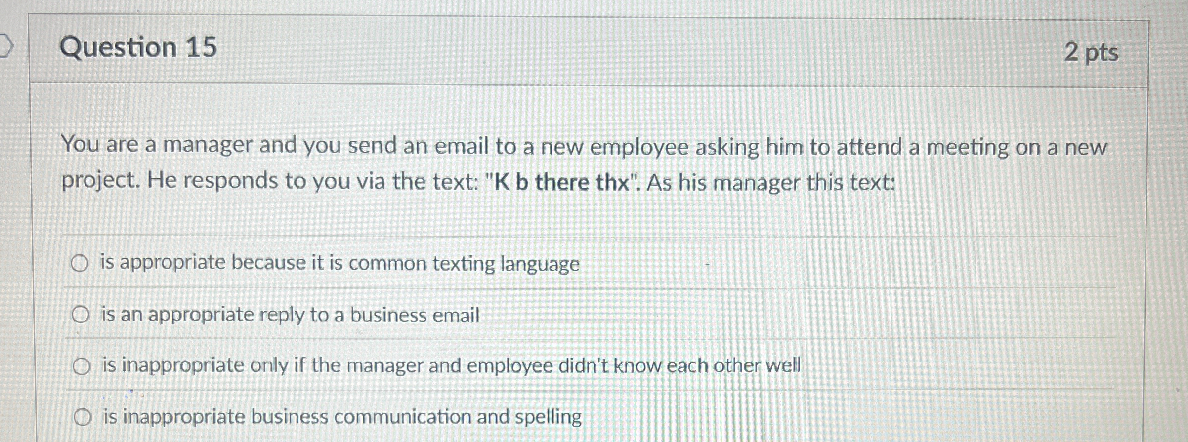  Question 15 2 pts You are a manager and you send