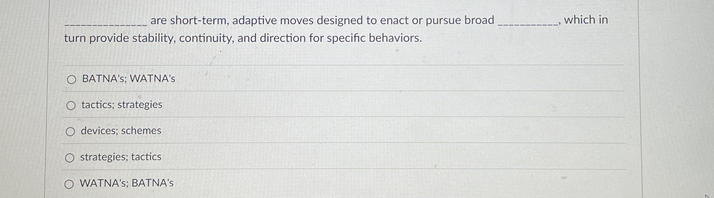  are short-term, adaptive moves designed to enact or pursue broad which