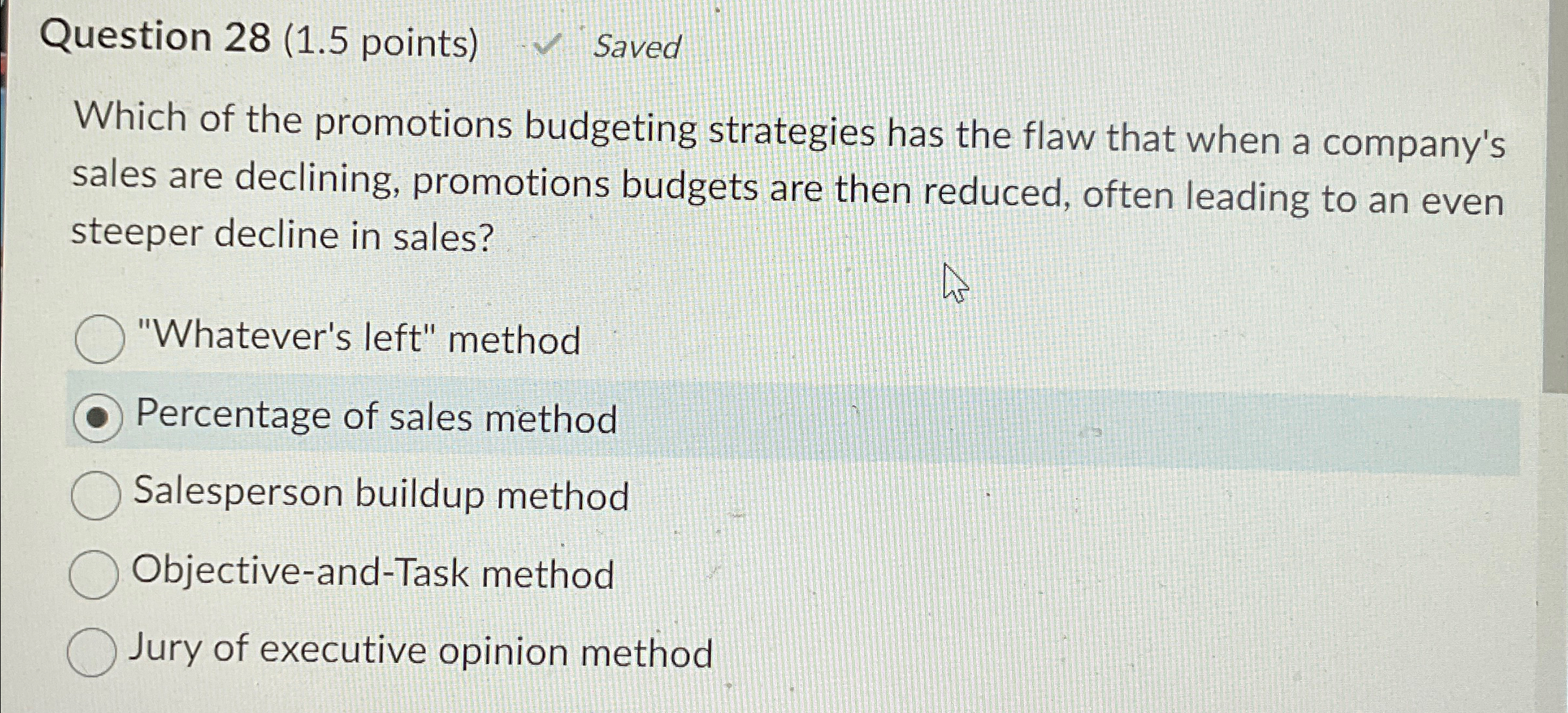  Question 28(1.5 points) Saved Which of the promotions budgeting strategies has