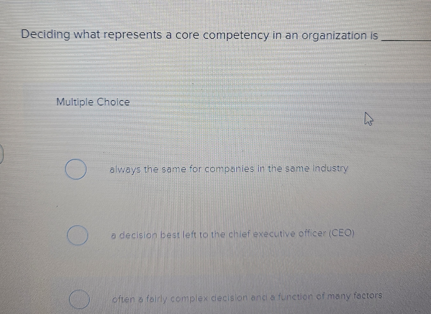  Deciding what represents a core competency in an organization is q,