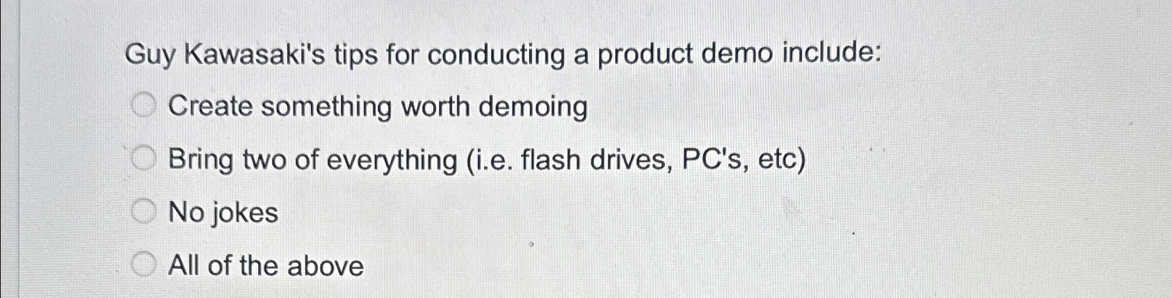  Guy Kawasaki's tips for conducting a product demo include: Create something