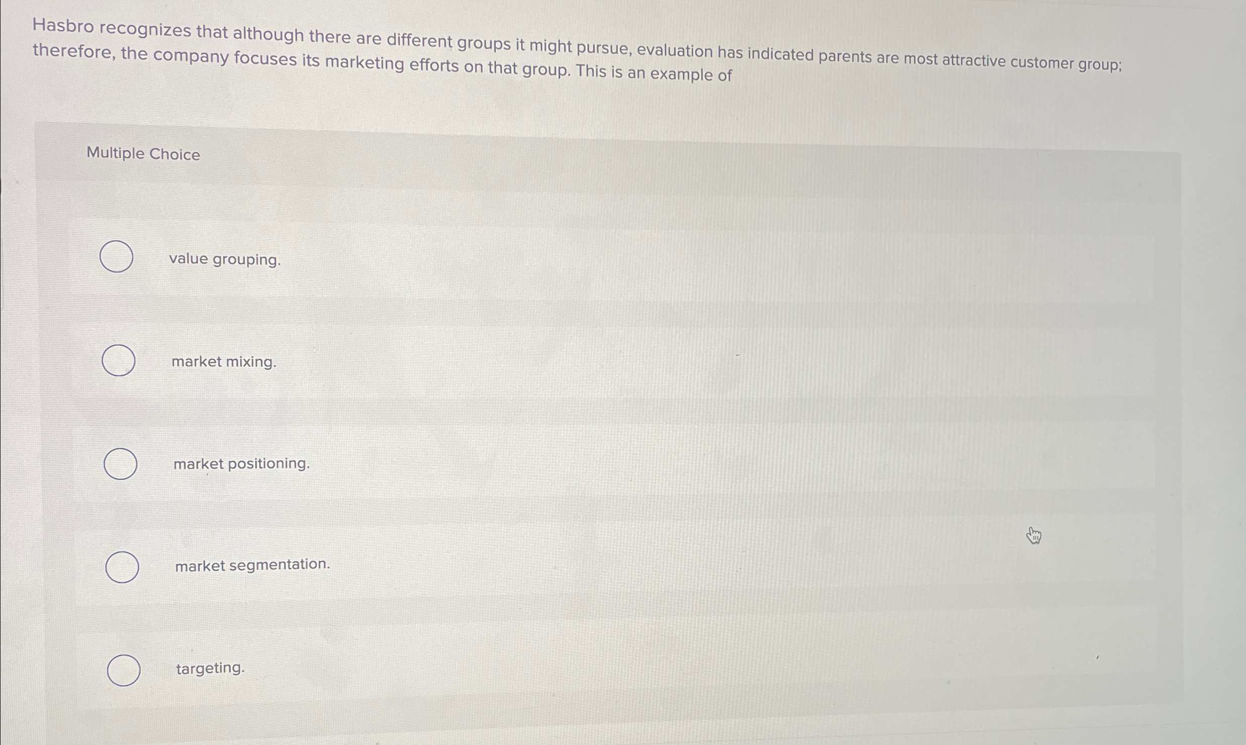  Hasbro recognizes that although there are different groups it might pursue,