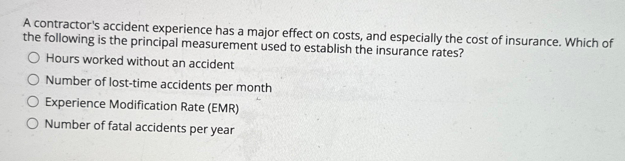  A contractor's accident experience has a major effect on costs, and