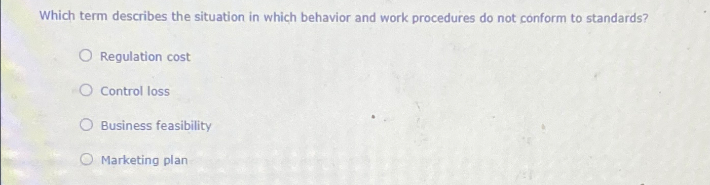  Which term describes the situation in which behavior and work procedures