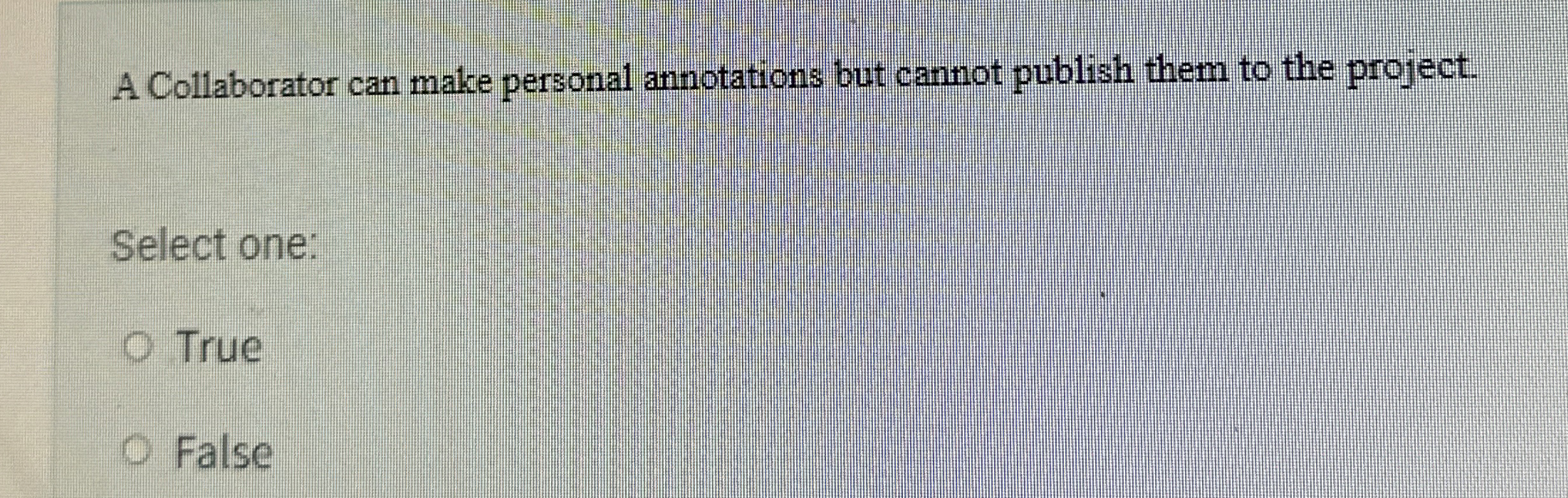  A Collaborator can make personal annotations but cannot publish them to