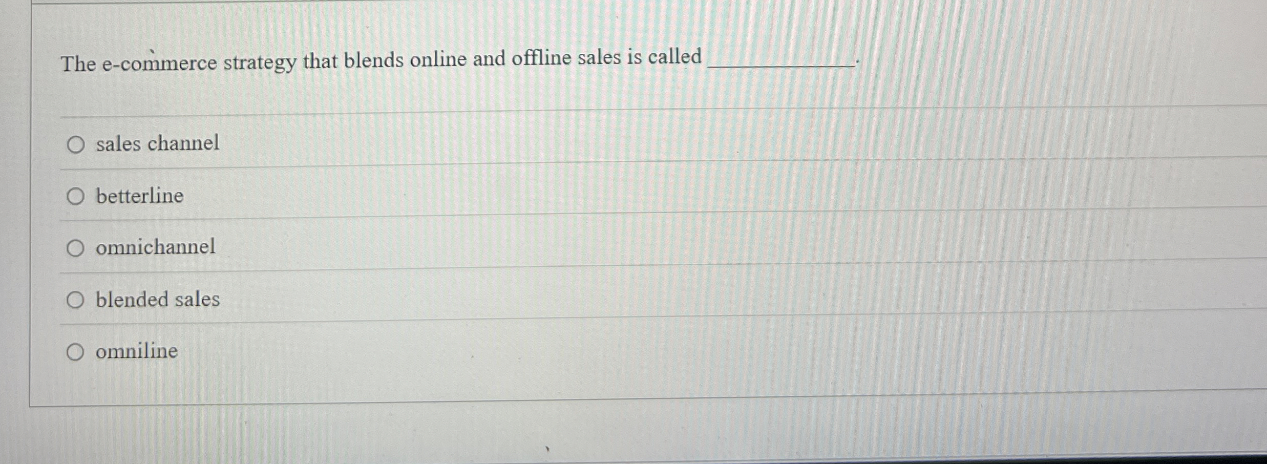  The e-commerce strategy that blends online and offline sales is called