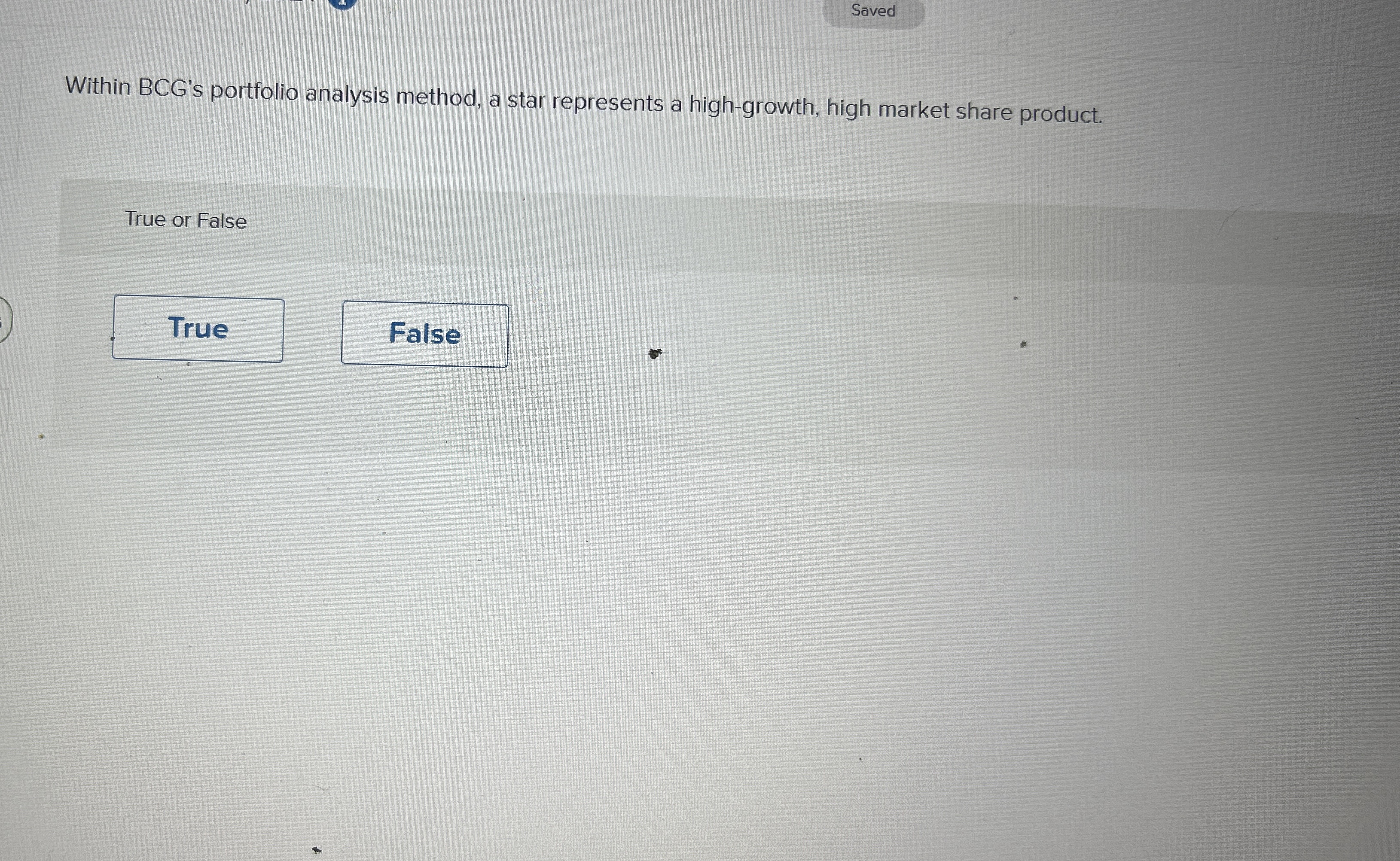  Saved Within BCG's portfolio analysis method, a star represents a high-growth,