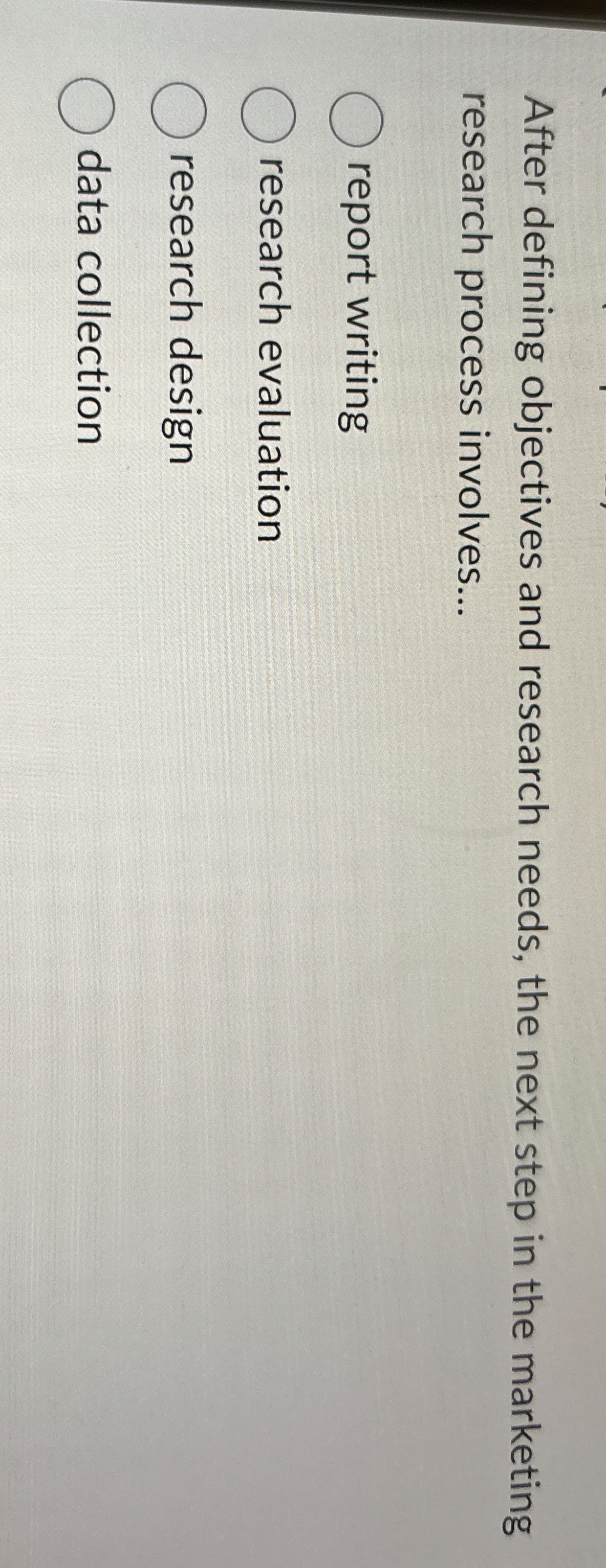  After defining objectives and research needs, the next step in the