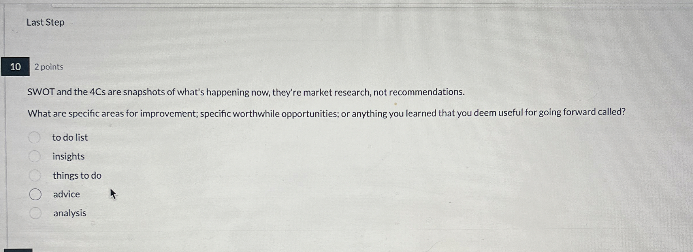  Last Step 2 points SWOT and the 4Cs are snapshots of