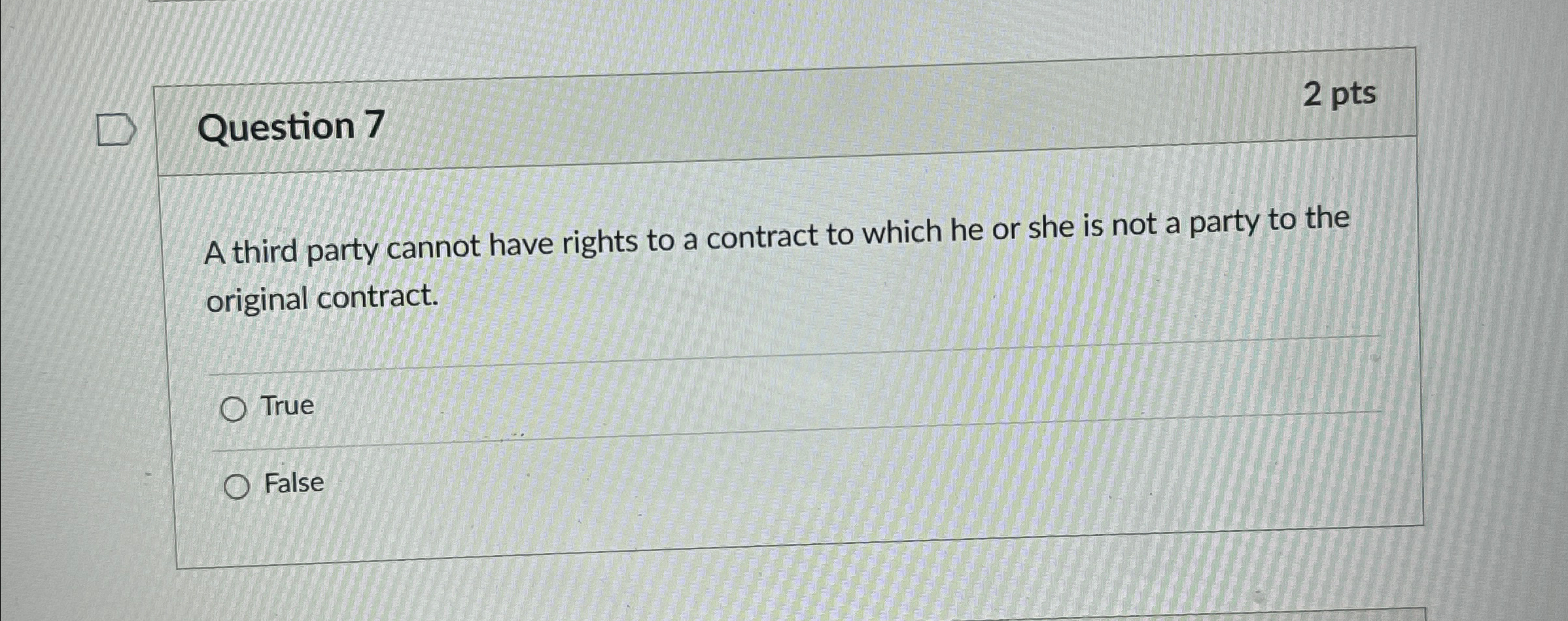  Question 7 2pts A third party cannot have rights to a