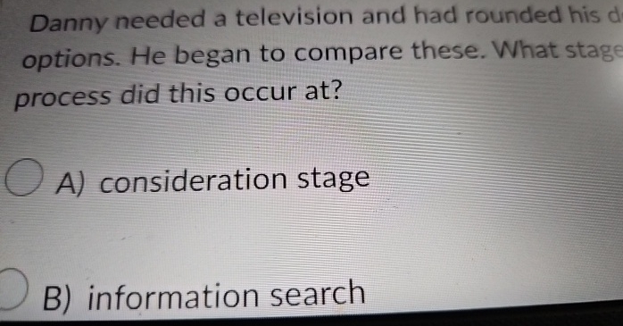  Danny needed a television and had rounded his options. He began