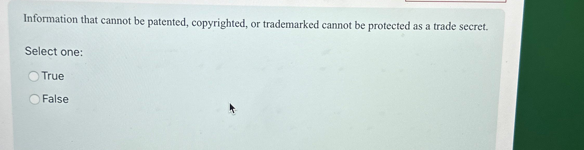  Information that cannot be patented, copyrighted, or trademarked cannot be protected