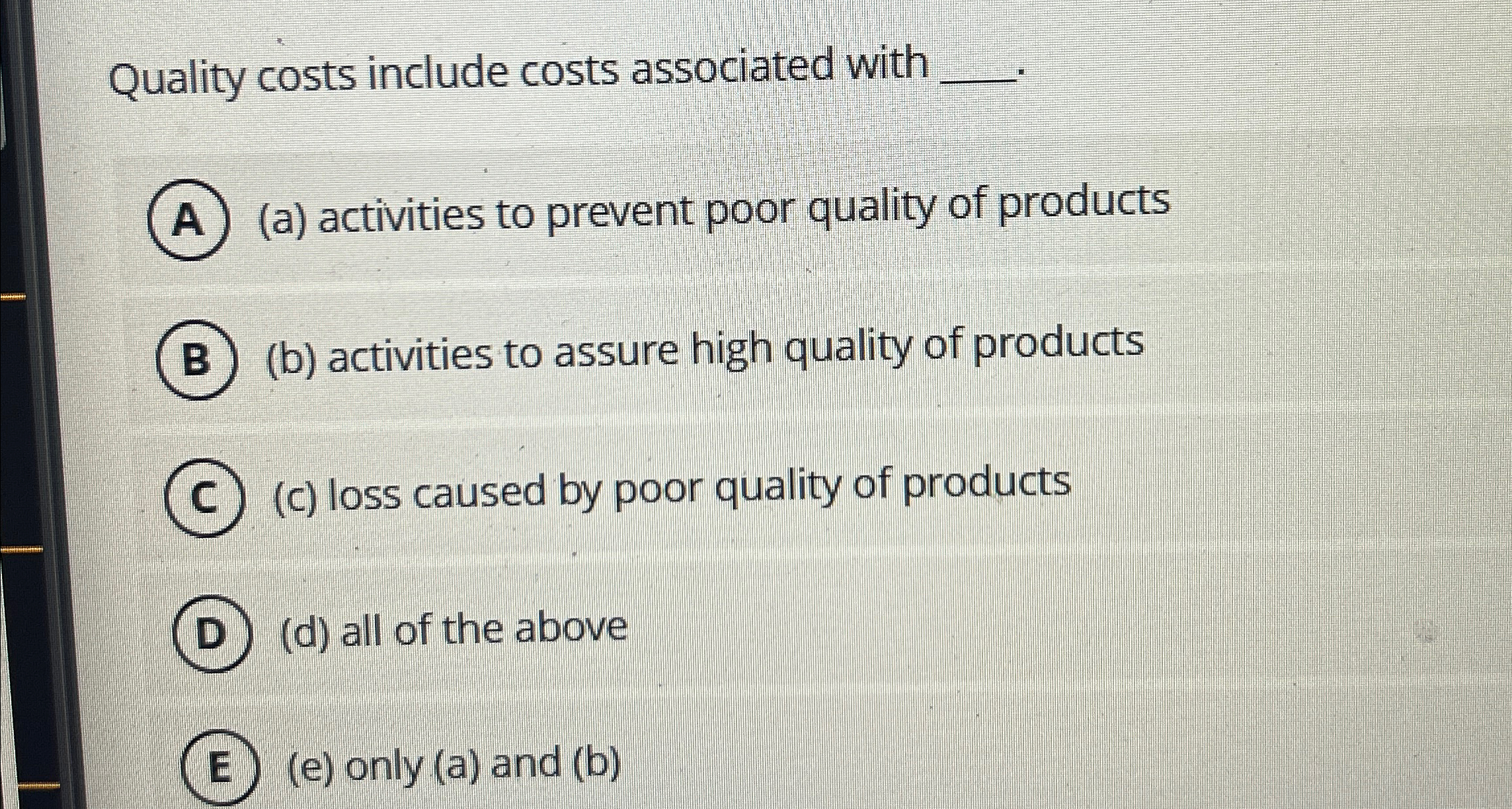  Quality costs include costs associated with q, (a) activities to prevent