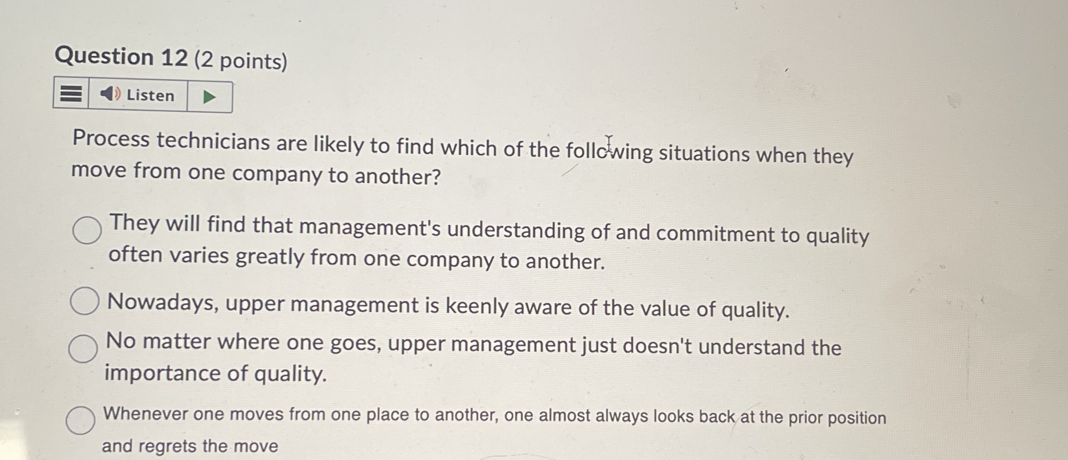  Question 12(2 points) Process technicians are likely to find which of