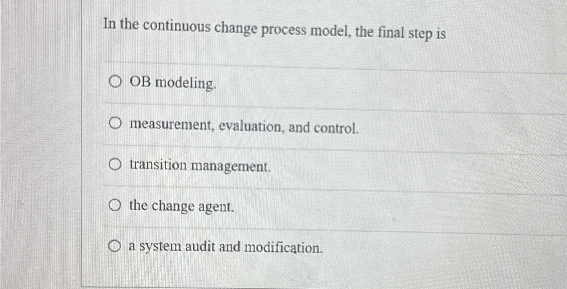  In the continuous change process model, the final step is OB