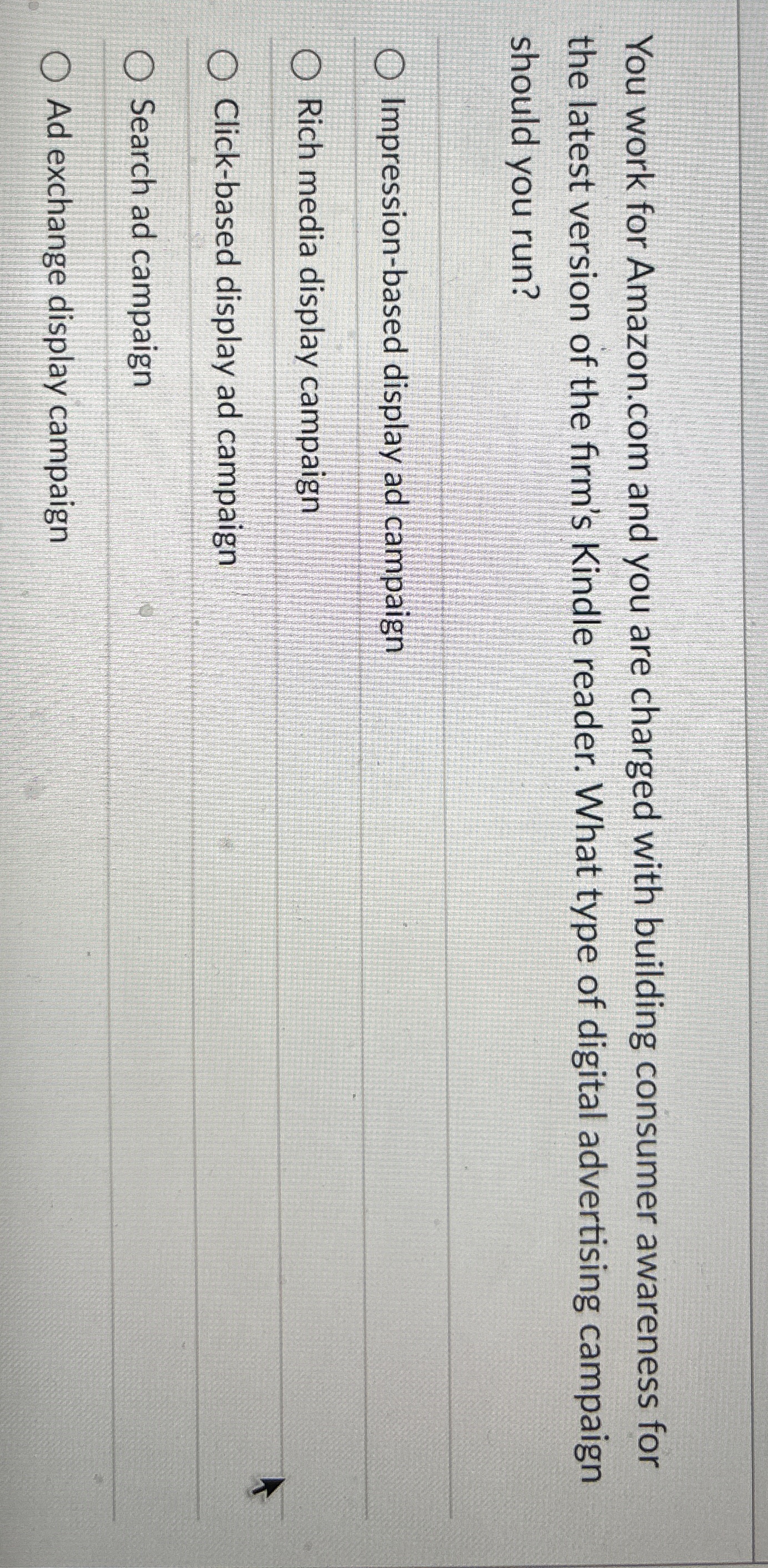  You work for Amazon.com and you are charged with building consumer