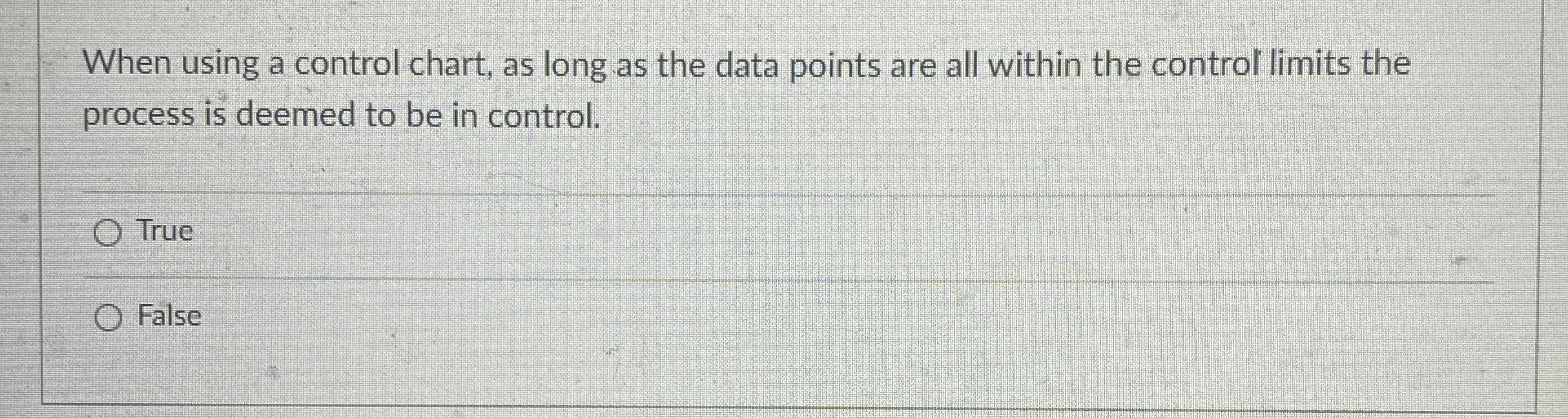  When using a control chart, as long as the data points