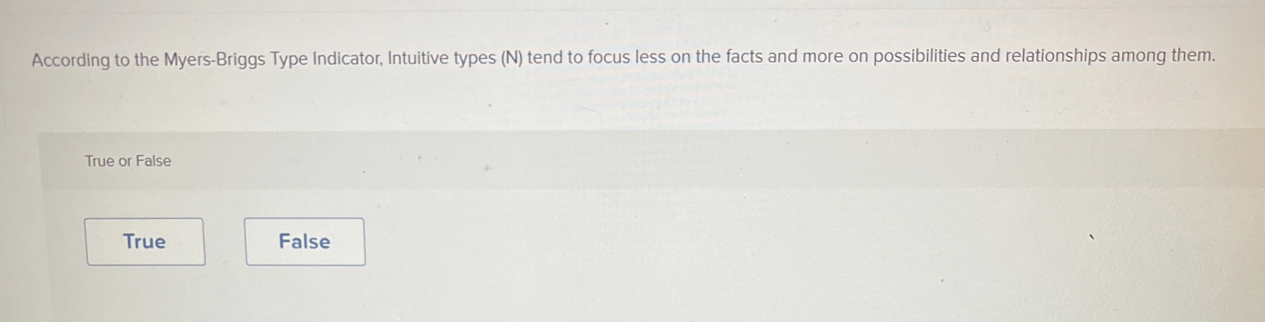  According to the Myers-Briggs Type Indicator, Intuitive types (N) tend to
