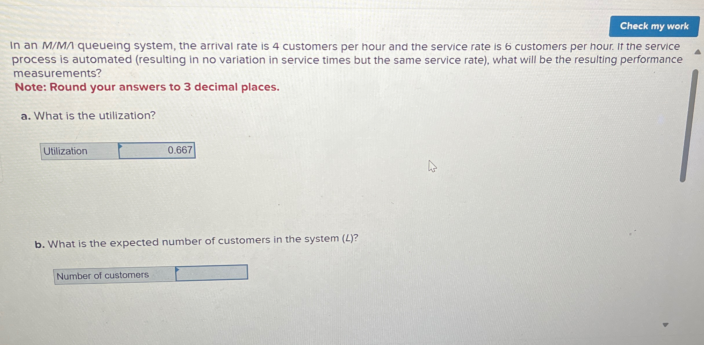  In an MM?? queueing system, the arrival rate is 4 customers