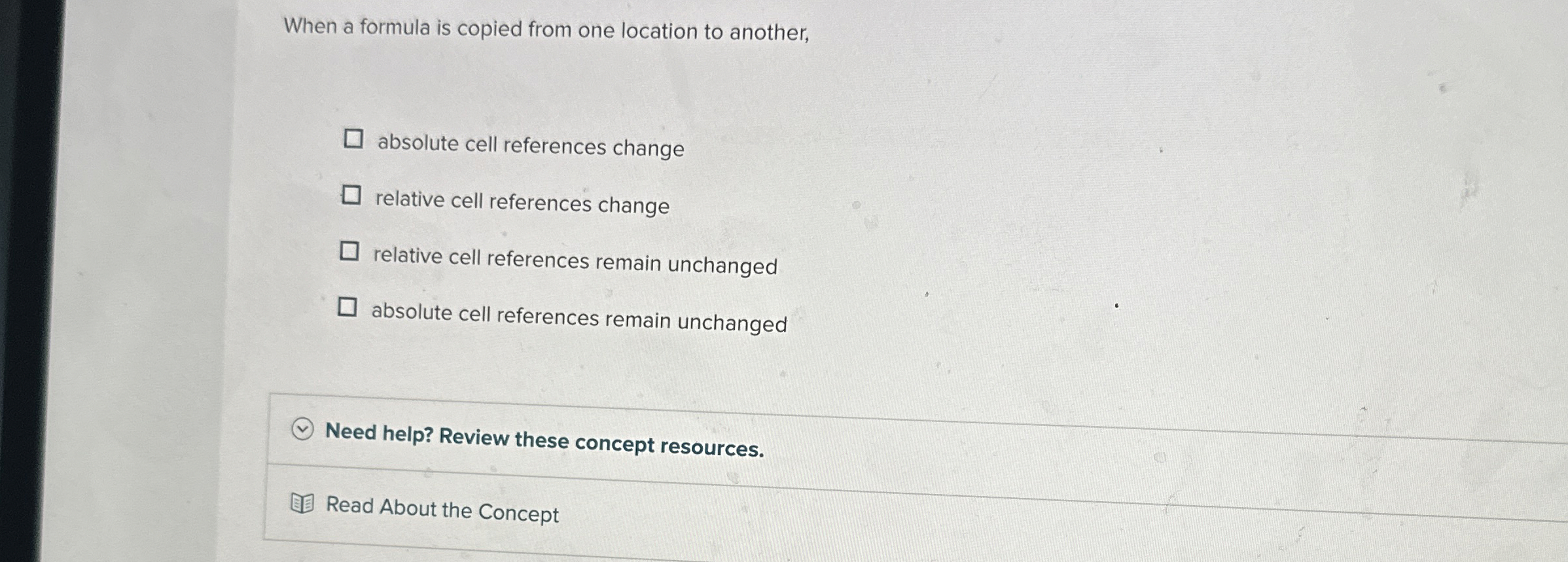  When a formula is copied from one location to another, absolute