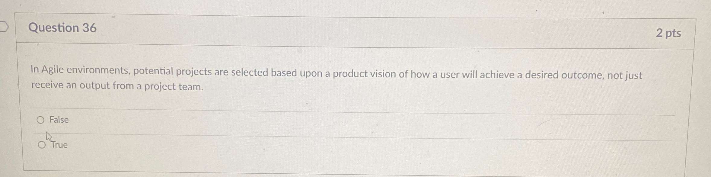 Question 36 2 pts In Agile environments, potential projects are selected