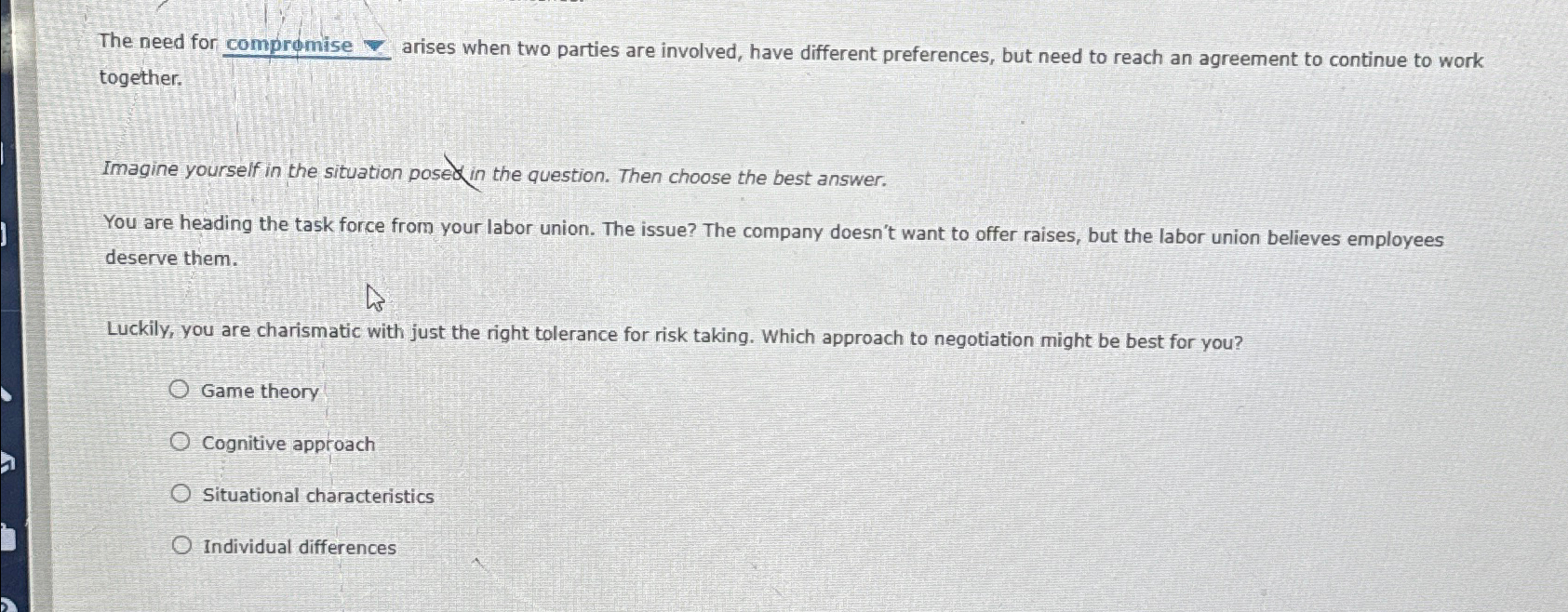  The need for compromise - arises when two parties are involved,