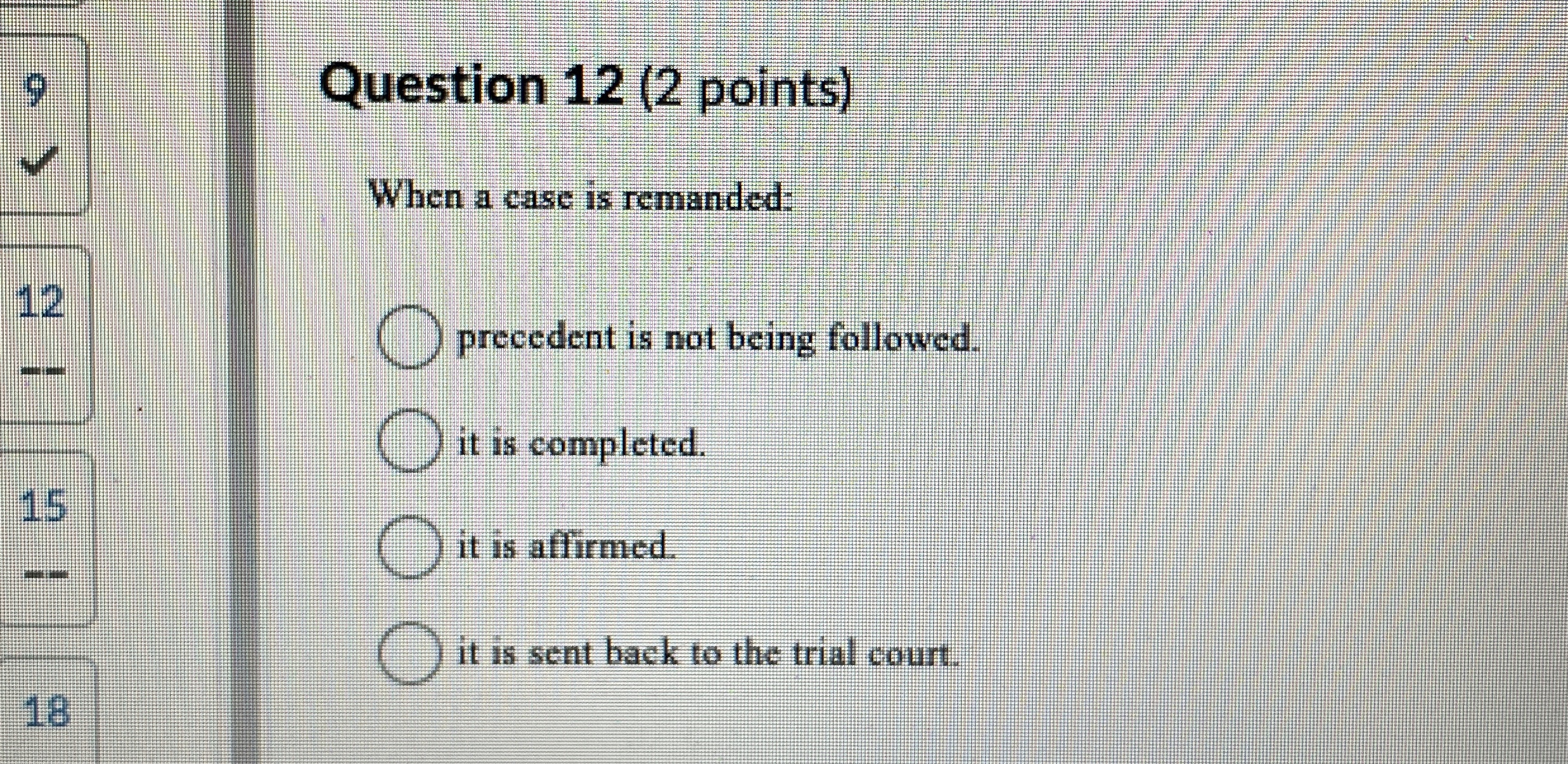  Question 12(2 points) When a case is remanded: precedent is not