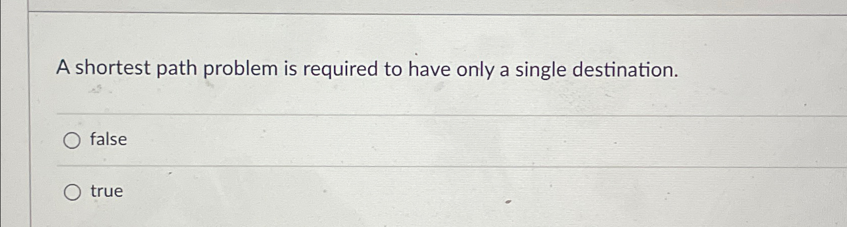  A shortest path problem is required to have only a single