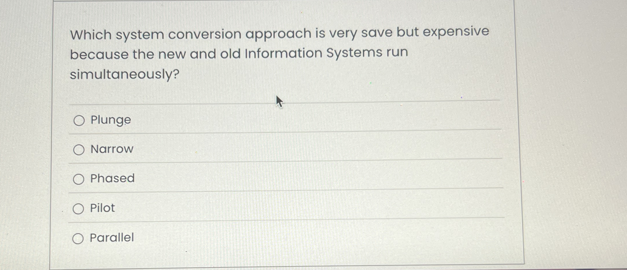  Which system conversion approach is very save but expensive because the