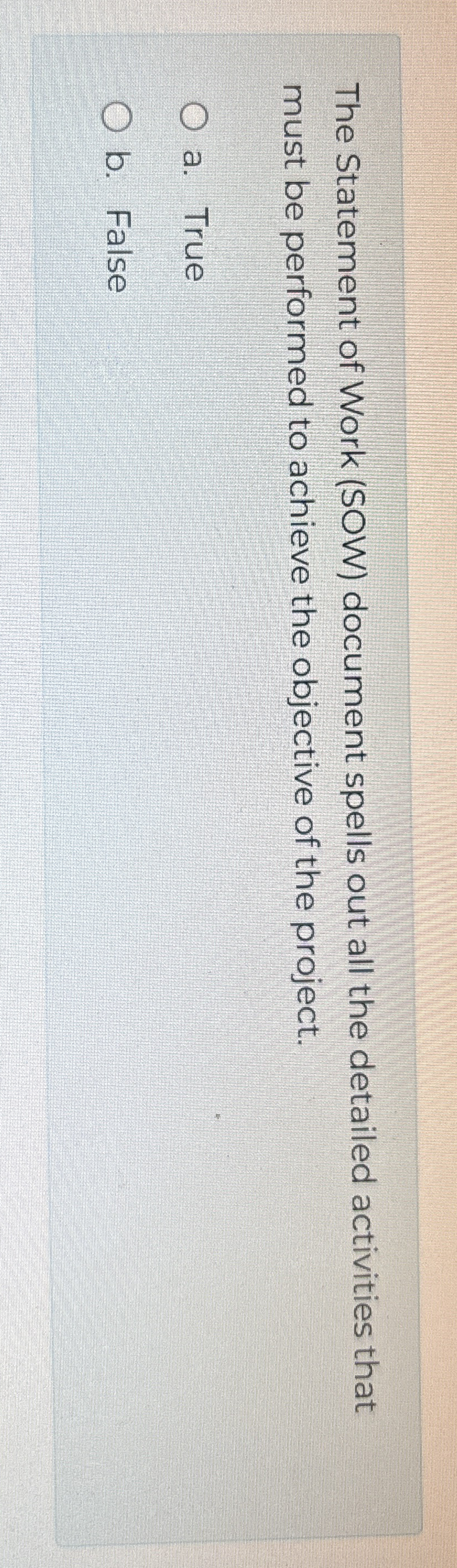  The Statement of Work (SOW) document spells out all the detailed