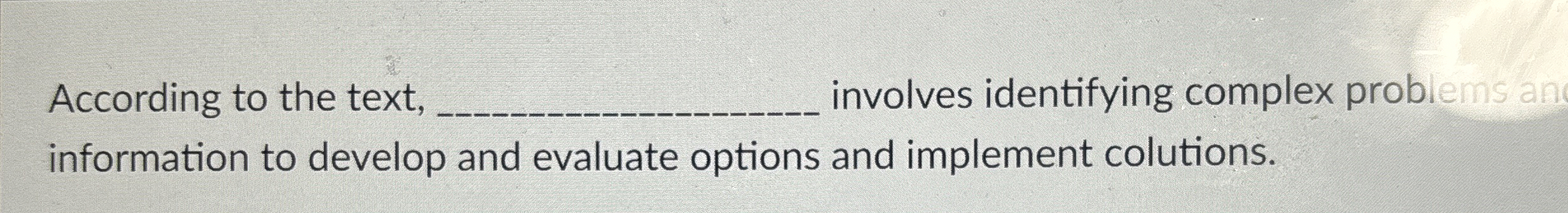  According to the text, involves identifying complex problems an information to