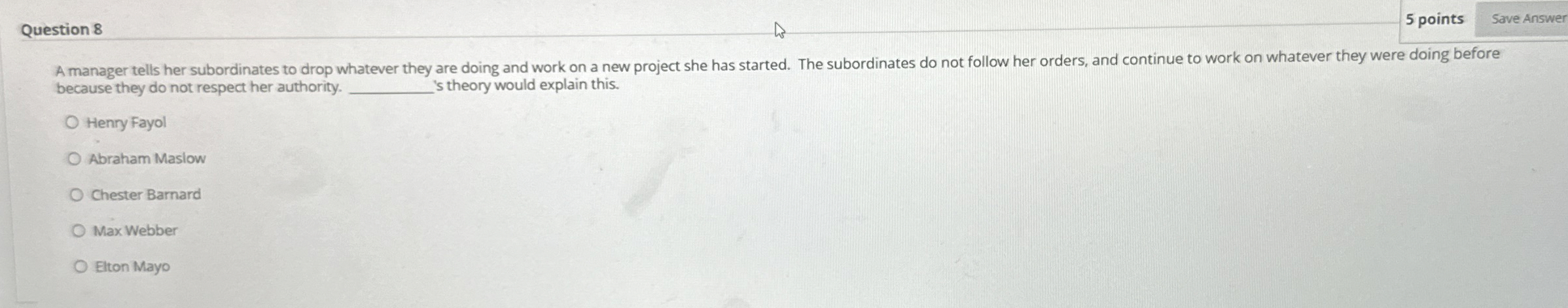  Question 8 5 points Save Answer A manager tells her subordinates
