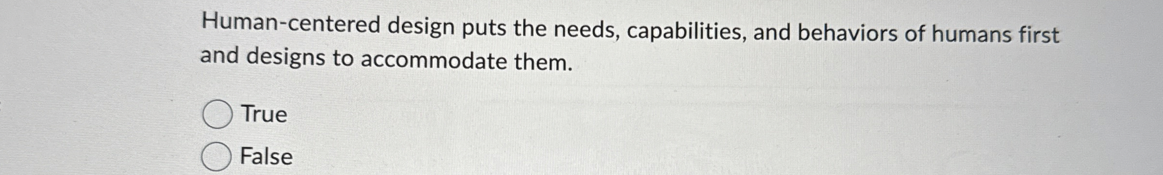  Human-centered design puts the needs, capabilities, and behaviors of humans first