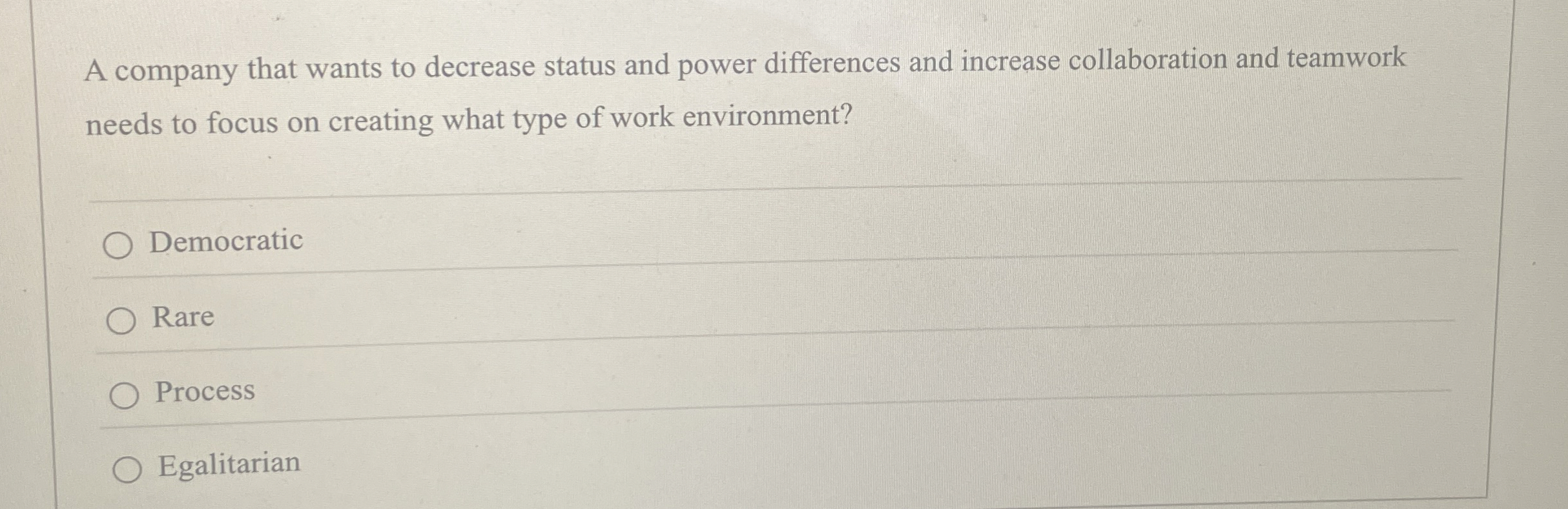  A company that wants to decrease status and power differences and