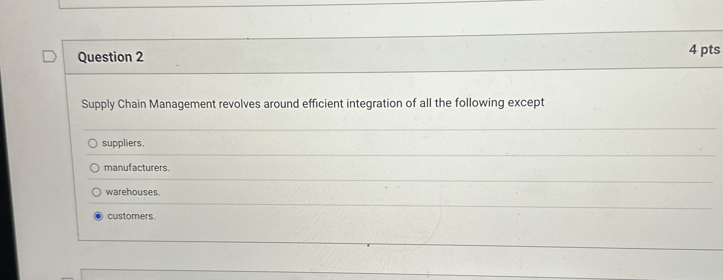  Question 2 4 pts Supply Chain Management revolves around efficient integration