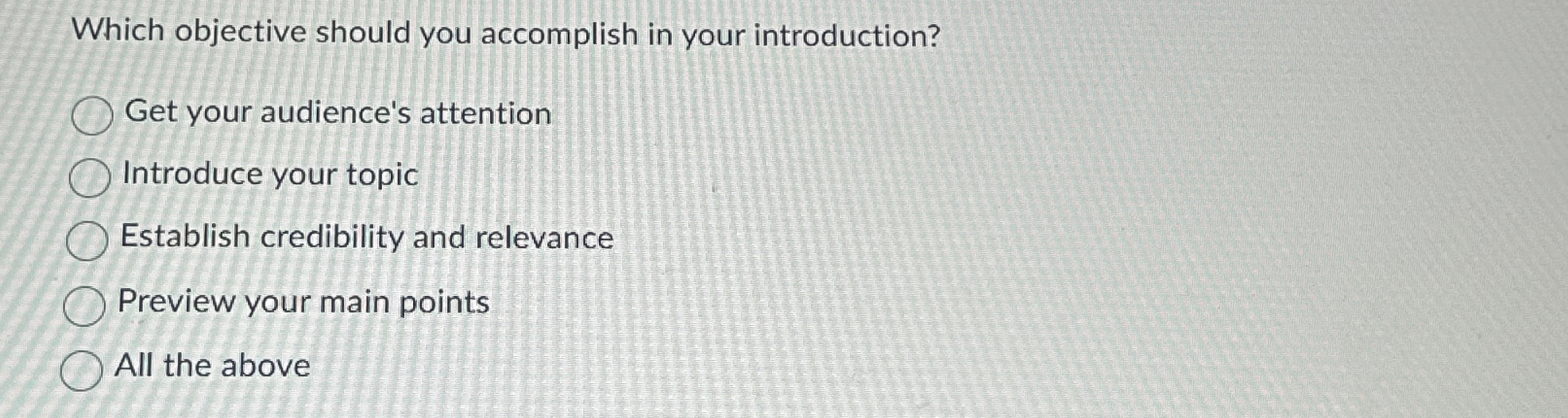  Which objective should you accomplish in your introduction? Get your audience's