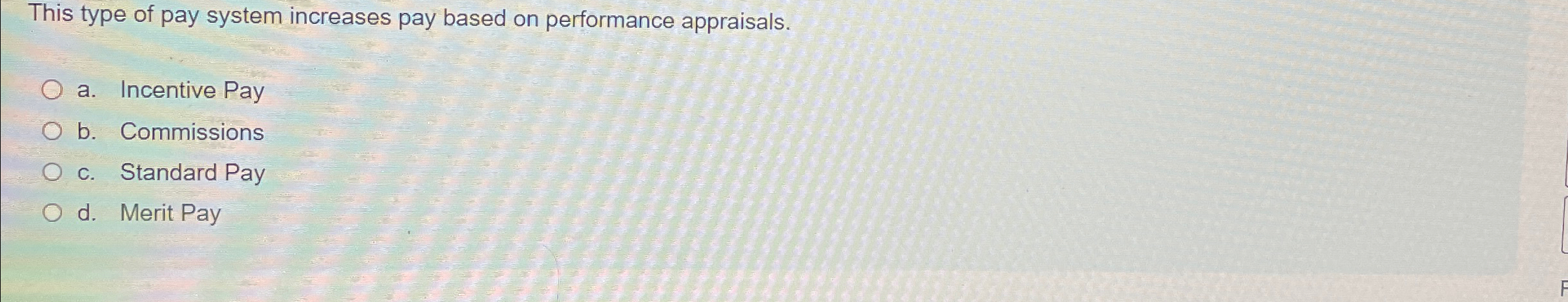 This type of pay system increases pay based on performance appraisals.