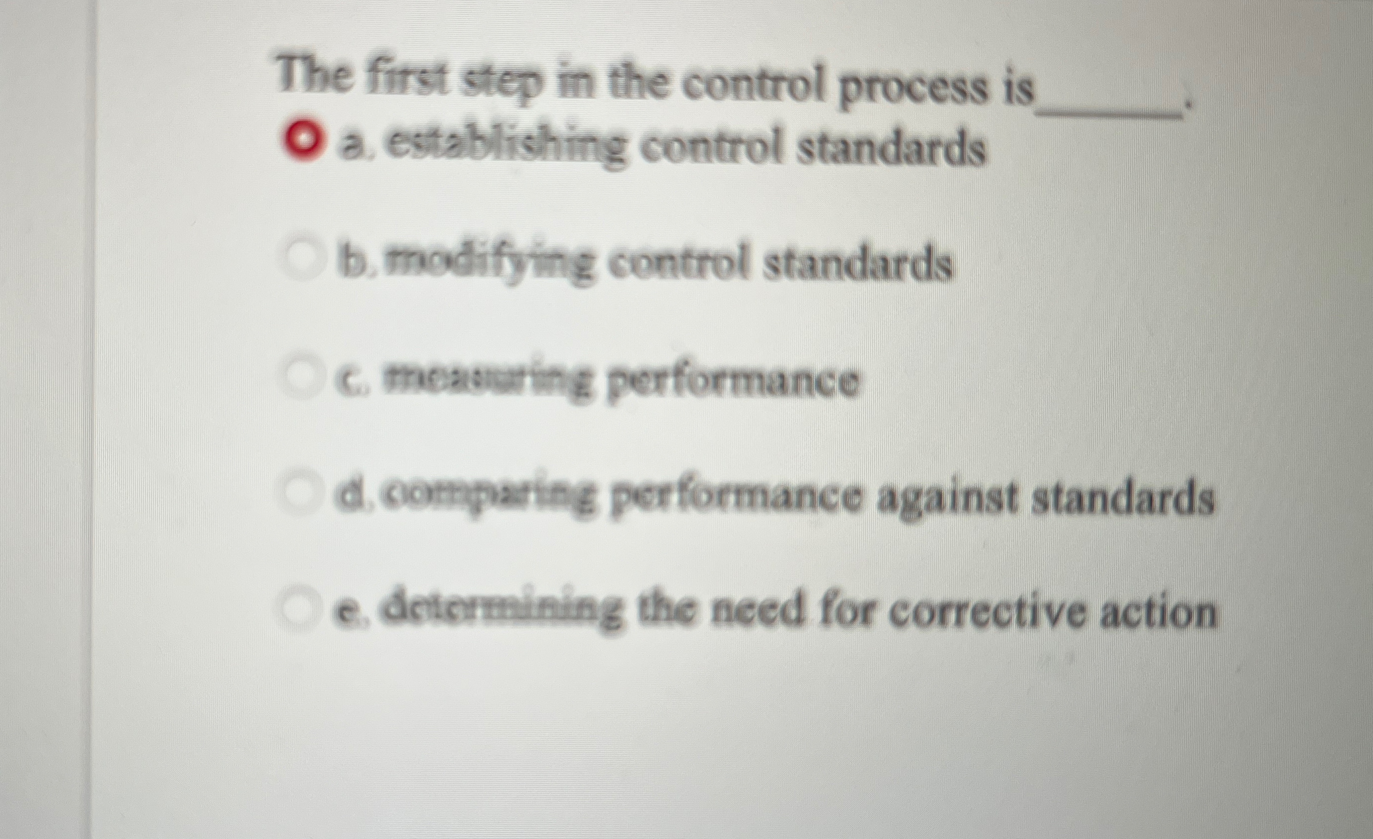 The first step in the control process is a. establishing control