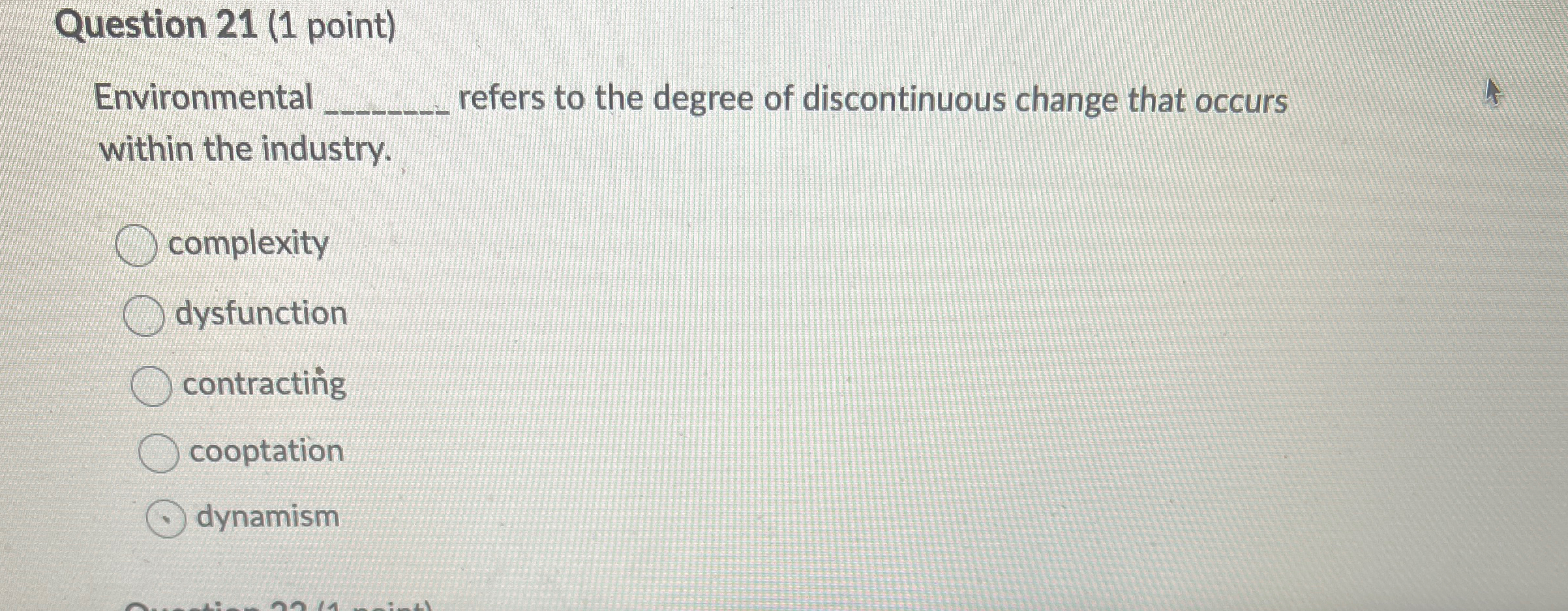  Question 21(1 point) Environmental refers to the degree of discontinuous change