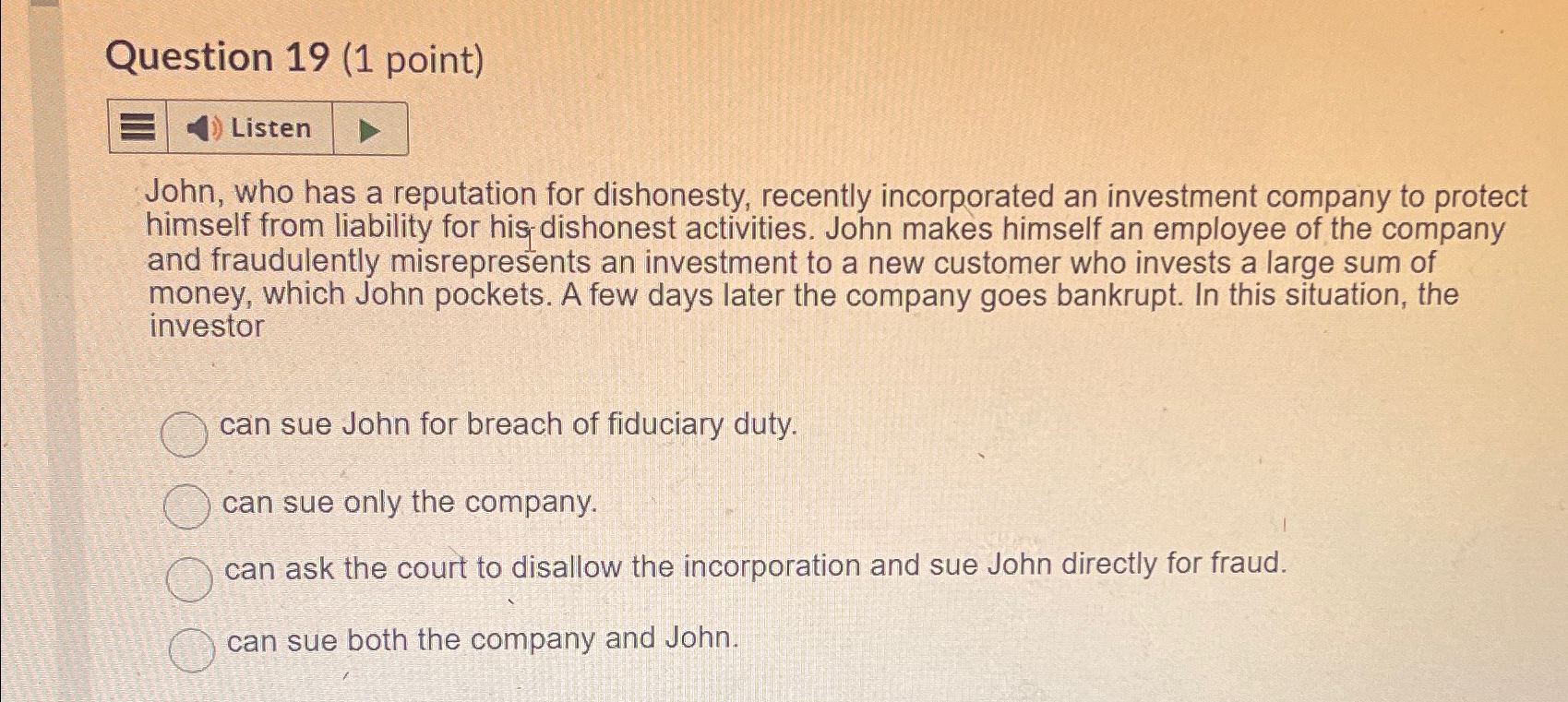  Question 19(1 point) Listen John, who has a reputation for dishonesty,