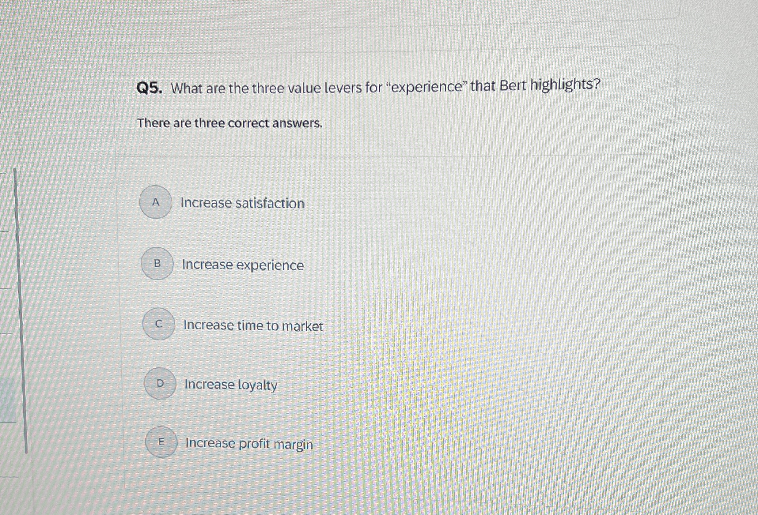  Q5. What are the three value levers for "experience" that Bert