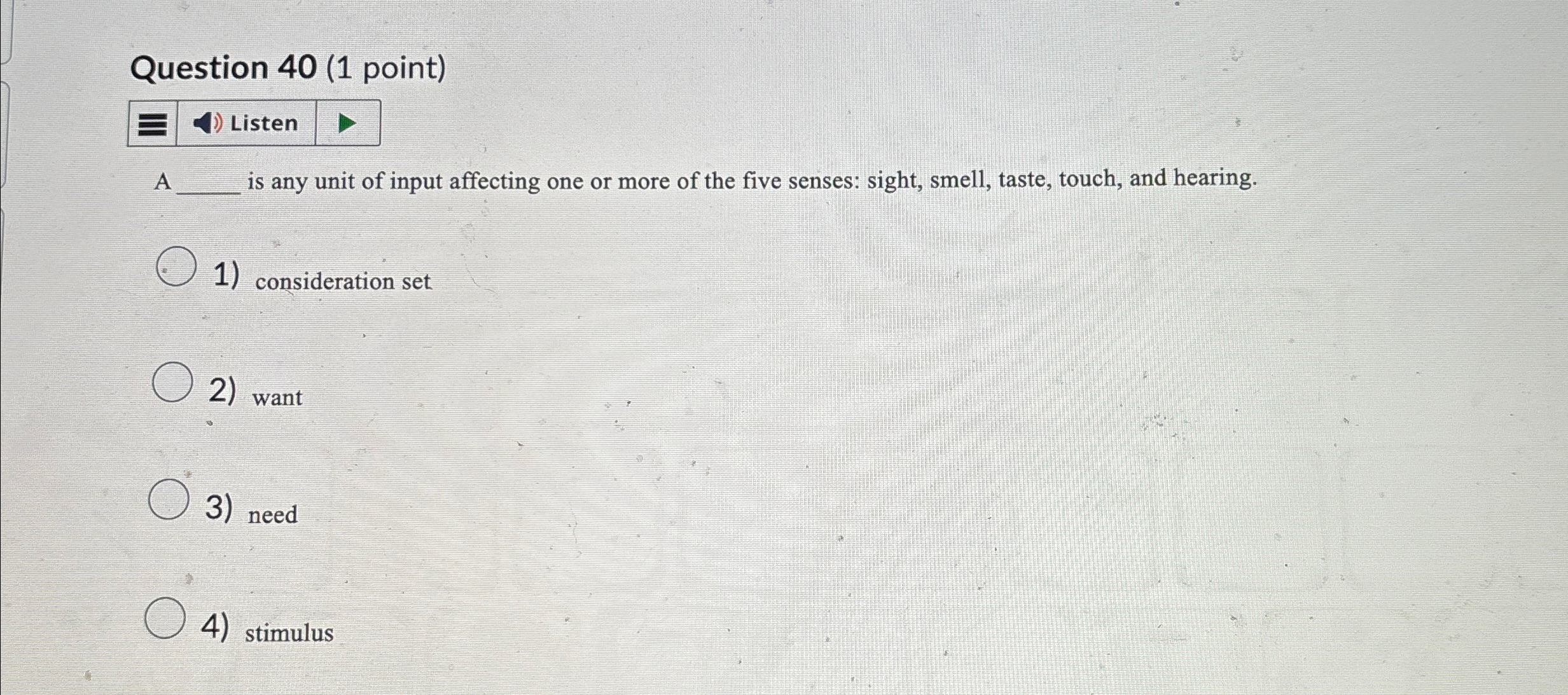  Question 40(1 point) Listen A q, is any unit of input