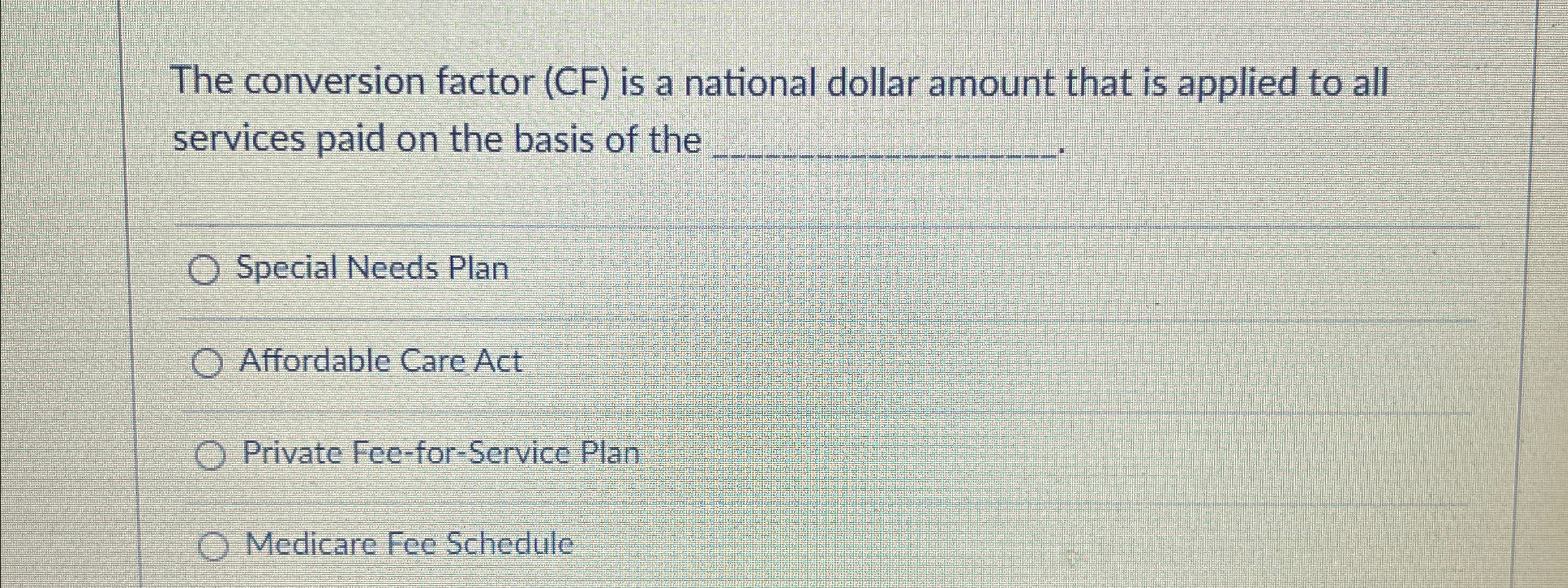  The conversion factor (CF) is a national dollar amount that is