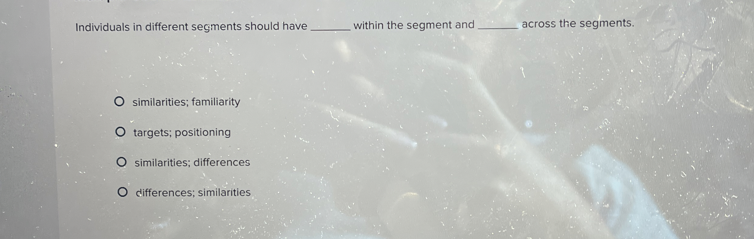  Individuals in different segments should have within the segment and across